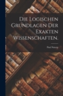 Die Logischen Grundlagen der Exakten Wissenschaften. - Book