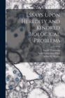 Essays Upon Heredity and Kindred Biological Problems - Book