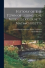 History of the Town of Lexington, Middlesex County, Massachusetts : History - Book