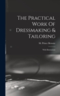 The Practical Work Of Dressmaking & Tailoring : With Illustrations - Book