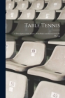 Table Tennis; a Description of the Game, With Rules and Instructions for Playing - Book