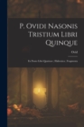 P. Ovidi Nasonis Tristium Libri Quinque; Ex Ponto Libri Quattuor; Halieutica; Fragmenta - Book