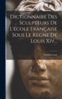 Dictionnaire Des Sculpteurs De L'ecole Francaise Sous Le Regne De Louis Xiv... - Book