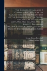 The Knights of England. A Complete Record From the Earliest Time to the Present day of the Knights of all the Orders of Chivalry in England, Scotland, and Ireland, and of Knights Bachelors, Incorporat - Book
