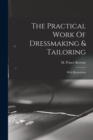 The Practical Work Of Dressmaking & Tailoring : With Illustrations - Book