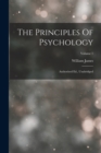 The Principles Of Psychology : Authorized Ed., Unabridged; Volume 1 - Book