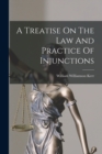 A Treatise On The Law And Practice Of Injunctions - Book