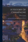 A History Of Champagne : With Notes On The Other Sparkling Wines Of France - Book