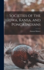 Societies of the Iowa, Kansa, and Ponca Indians - Book