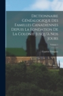 Dictionnaire genealogique des familles canadiennes depuis la fondation de la colonie jusqu'a nos jours; Volume 1 - Book
