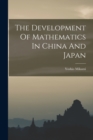 The Development Of Mathematics In China And Japan - Book