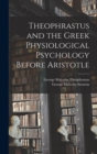 Theophrastus and the Greek Physiological Psychology Before Aristotle - Book