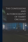 The Confessions and Autobiography of Harry Orchard - Book