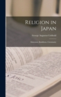 Religion in Japan; Shintoism, Buddhism, Christianity - Book