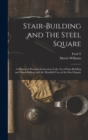 Stair-building and The Steel Square; a Manual of Practical Instruction in the art of Stair-building and Hand-railing, and the Manifold Uses of the Steel Square - Book