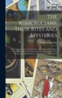 The Rosicrucians, Their Rites and Mysteries; With Chapters on the Ancient Fire- and Serpent-worshipers, and Explanations of the Mystic Symbols Represented in the Monuments and Talismans of the Primeva - Book