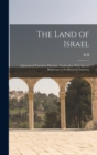 The Land of Israel : A Journal of Travels in Palestine, Undertaken With Special Reference to its Physical Character - Book