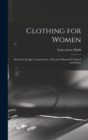 Clothing for Women; Selection, Design, Construction; a Practical Manual for School and Home - Book