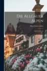 Die Allgauer Alpen : Land Und Leute - Book
