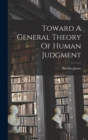 Toward A General Theory Of Human Judgment - Book