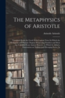 The Metaphysics of Aristotle : Translated From the Greek With Copious Notes In Which the Pythagoric and Platonic Dogmas Respecting Numbers and Ideas are Unfolded From Antient Sources; to Which is Adde - Book