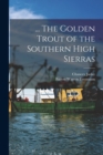 ... The Golden Trout of the Southern High Sierras - Book