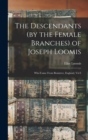 The Descendants (by the Female Branches) of Joseph Loomis : Who Came From Braintree, England, Vol I - Book