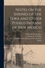 Notes on the Shrines of the Tewa and Other Pueblo Indians of New Mexico - Book