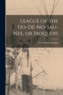 League of the Ho-de-no-sau-nee, or Iroquois - Book