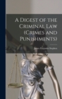 A Digest of the Criminal Law (crimes and Punishments) - Book