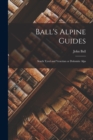 Ball's Alpine Guides : South Tyrol and Venetian or Dolomite Alps - Book