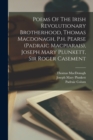 Poems Of The Irish Revolutionary Brotherhood, Thomas Macdonagh, P.h. Pearse (padraic Macpiarais), Joseph Mary Plunkett, Sir Roger Casement - Book