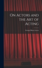 On Actors and the art of Acting - Book