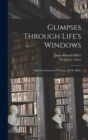 Glimpses Through Life's Windows : Selections From the Writings of J. R. Miller - Book