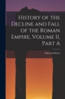 History of the Decline and Fall of the Roman Empire, Volume II, Part A - Book