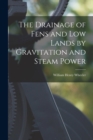 The Drainage of Fens and Low Lands by Gravitation and Steam Power - Book