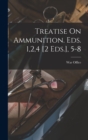 Treatise On Ammunition. Eds. 1,2,4 [2 Eds.], 5-8 - Book