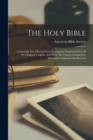 The Holy Bible : Containing The Old And New Testaments, Translated Out Of The Original Tongues, And With The Former Translations Diligently Compared And Revised - Book