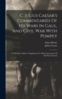 C. Julius Caesar's Commentaries Of His Wars In Gaul, And Civil War With Pompey : To Which Is Added, A Supplement To His Commentary Of His Wars In Gaul - Book