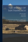 The Annals of San Francisco : Containing a Summary of the History of ... California, and a Complete History of ... Its Great City: To Which Are Added, Biographical Memoirs of Some Prominent Citizens - Book