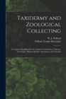 Taxidermy and Zoological Collecting; a Complete Handbook for the Amateur Taxidermist, Collector, Osteologist, Museum-builder, Sportsman, and Traveller - Book