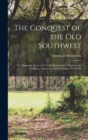 The Conquest of the Old Southwest : The romantic story of the early pioneers into Virginia, the Carolinas, Tennessee, and Kentucky, 1740-1790 - Book