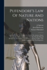 Pufendorf's Law Of Nature And Nations : Abridg'd From The Original. In Which, The Author's Entire Treatise (de Officio Hominis & Civis) That Was By Himself Design'd As The Epitome Of His Larger Work, - Book