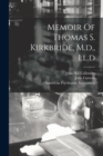 Memoir Of Thomas S. Kirkbride, M.d., Ll.d - Book