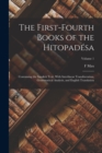 The First-fourth Books of the Hitopadesa : Containing the Sanskrit Text, With Interlinear Transliteration, Grammatical Analysis, and English Translation; Volume 1 - Book