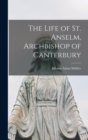 The Life of St. Anselm, Archbishop of Canterbury - Book
