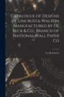 Catalogue of Designs of Lincrusta-Walton Manufactured by Fr. Beck & Co., Branch of National Wall Paper Co - Book