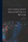 Les Cinq Cents Millions De La Begum - Book