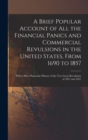 A Brief Popular Account of All the Financial Panics and Commercial Revulsions in the United States, From 1690 to 1857 : With a More Particular History of the Two Great Revulsions of 1837 and 1857 - Book