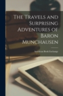 The Travels and Surprising Adventures of Baron Munchausen - Book